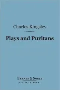 Plays and Puritans (Barnes & Noble Digital Library): And Other Historical Essays
