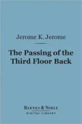 The Passing of the Third Floor Back (Barnes & Noble Digital Library): And Other Stories