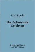 The Admirable Crichton (Illustrated)