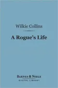 A Rogue's Life (Barnes & Noble Digital Library): From His Birth to His Marriage
