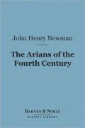The Arians of the Fourth Century (Barnes & Noble Digital Library)