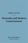 Nietzsche and Modern Consciousness (Barnes & Noble Digital Library)