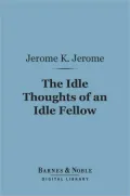 The Idle Thoughts of an Idle Fellow (Barnes & Noble Digital Library)