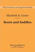 Boots and Saddles: Life in Dakota with General Custer (Barnes & Noble Digital Library): Life in Dakota with General Custer