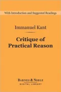 Critique of Practical Reason: And Other Works on the Theory of Ethics (Barnes & Noble Digital Library): And Other Works on the Theory of Ethics