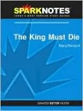 The King Must Die (SparkNotes Literature Guide Series)