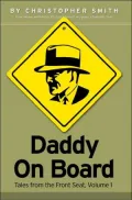 Daddy on Board: Tales from the Front Seat, Volume 1
