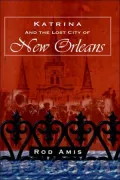 Katrina and the Lost City of New Orleans