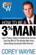 How To Be A 3% Man, Winning The Heart Of The Woman Of Your Dreams