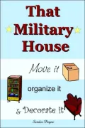 That Military House: Move it, Organize it & Decorate it