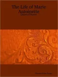 The Life of Marie Antoinette - Queen of