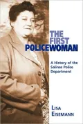 The First PoliceWoman: A History of the Salinas Police Department