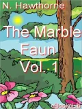 The Marble Faun Volume 1