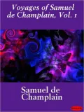 Voyages of Samuel de Champlain, Volume 1