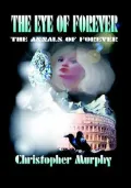 The Eye of Forever : The Annals of Foreve