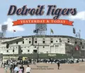 Yesterday and Today: Detroit Tigers