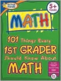 101 Things Every 1st Grader Should Know About Math (Active Minds Series)
