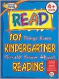 101 Things Every Kindergartner Should Know About Reading (Active Minds Series)