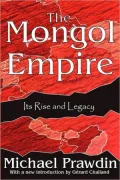 The Mongol Empire: Its Rise and Legacy