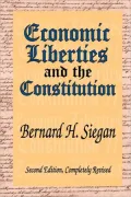 Economic Liberties and the Constitution: Second Edition, Completely Revised