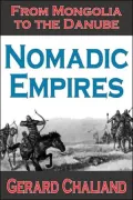 Nomadic Empires: From Mongolia to the Danube