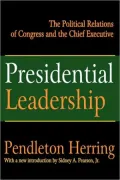 Presidential Leadership: The Political Relations of Congress and the Chief Executive