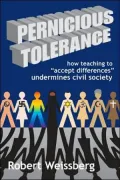 Pernicious Tolerance: How Teaching to ''Accept Differences'' Undermines Civil Society