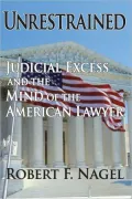 Unrestrained: Judicial Excess and the Mind of the American Lawyer