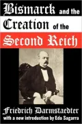 Bismarck And The Creation Of The Second Reich