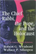The Chief Rabbi, the Pope, and the Holocaust: An Era in Vatican-Jewish Relations