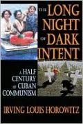 The Long Night of Dark Intent: A Half Century of Cuban Communism
