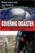 Covering Disaster: Lessons from Media Coverage of Katrina and Rita