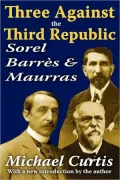 Three Against the Third Republic: Sorel, Barrès and Maurras