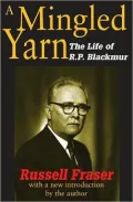 A Mingled Yarn: The Life of R. P. Blackmur