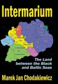 Intermarium: The Land between the Black and Baltic Seas
