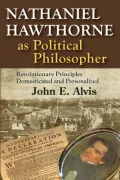 Nathaniel Hawthorne as Political Philosopher