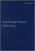 Knowledge-Based Marketing: The 21st Century Competitive Edge