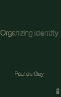 Organizing Identity : Persons and Organizations after Theory