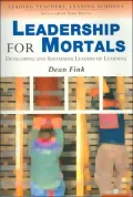 Leadership for Mortals: Developing and Sustaining Leaders of Learning (Leading Teachers, Leading Schools Series)