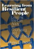 Learning from Resilient People: Lessons We Can Apply to Counseling and Psychotherapy