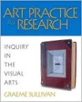 Art Practice as Research: Inquiry in the Visual Arts