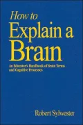 How to Explain a Brain: An Educator's Handbook of Brain Terms and Cognitive Processes