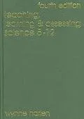 Teaching, Learning And Assessing Science 5-12