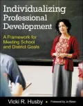 Individualizing Professional Development: A Framework for Meeting School and District Goals