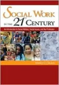 Social Work in the 21st Century: An Introduction to Social Welfare, Social Issues, and the Profession