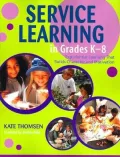 Service Learning in Grades K-8: Experiential Learning That Builds Character and Motivation