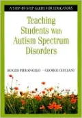 Teaching Students with Autism Spectrum Disorders: A Step-by-Step Guide for Educators