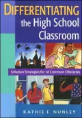 Differentiating the High School Classroom: Solution Strategies for 18 Common Obstacles