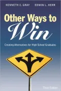 Other Ways to Win: Creating Alternatives for High School Graduates