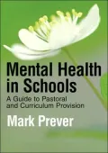 Mental Health in Schools: A Guide to Pastoral and Curriculum Provision